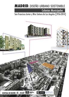 Exposición Madrid Diseño Urbano Sostenible. Colonias Municipales, S. Francisco Javier y Ntra. Sra. de los Ángeles (1949-2014) dimad.org